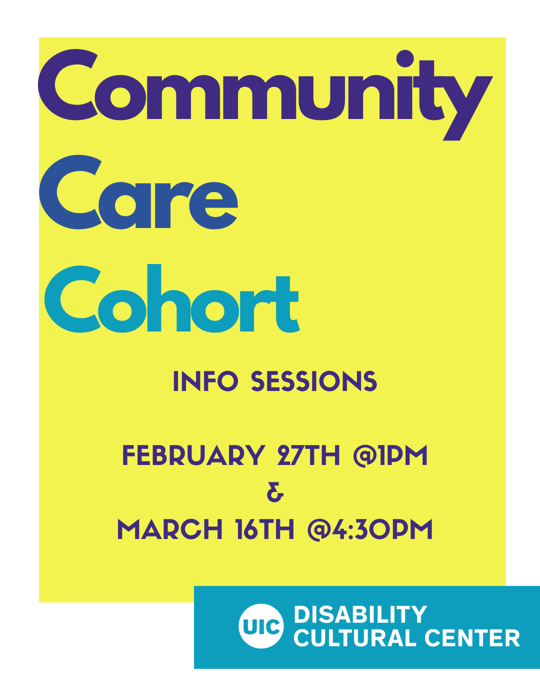 Community Care Cohort in purple and blue letters with info sessions below over a yellow background. Disability Cultural Center logo in Red, in lower right corner