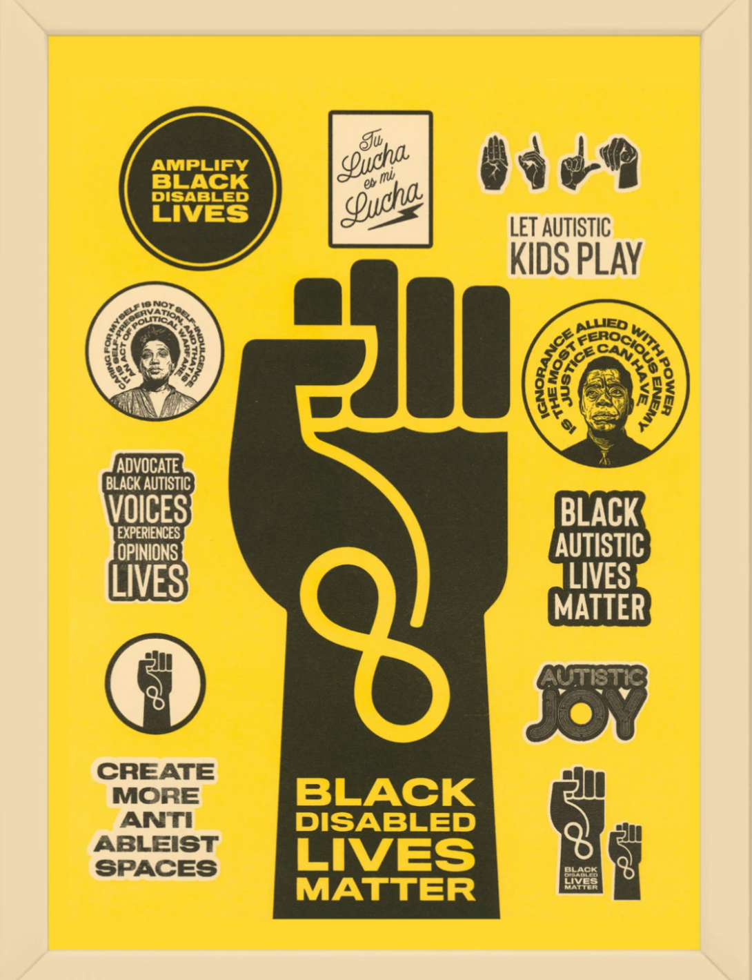 framed poster with yellow background with a large black fist with an infinity symbol and the words Black disabled lives matter in the center surrounded by various quotes in black and white.